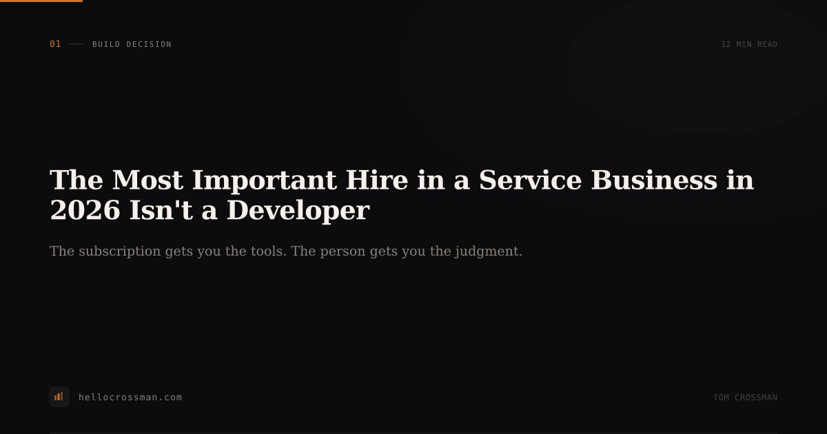 The Most Important Hire in a Service Business in 2026 Isn't a Developer