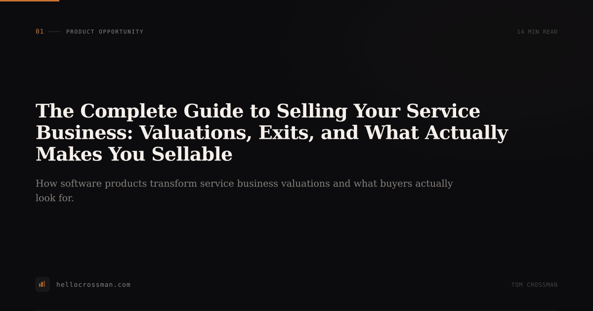 The Complete Guide to Selling Your Service Business: Valuations, Exits, and What Actually Makes You Sellable