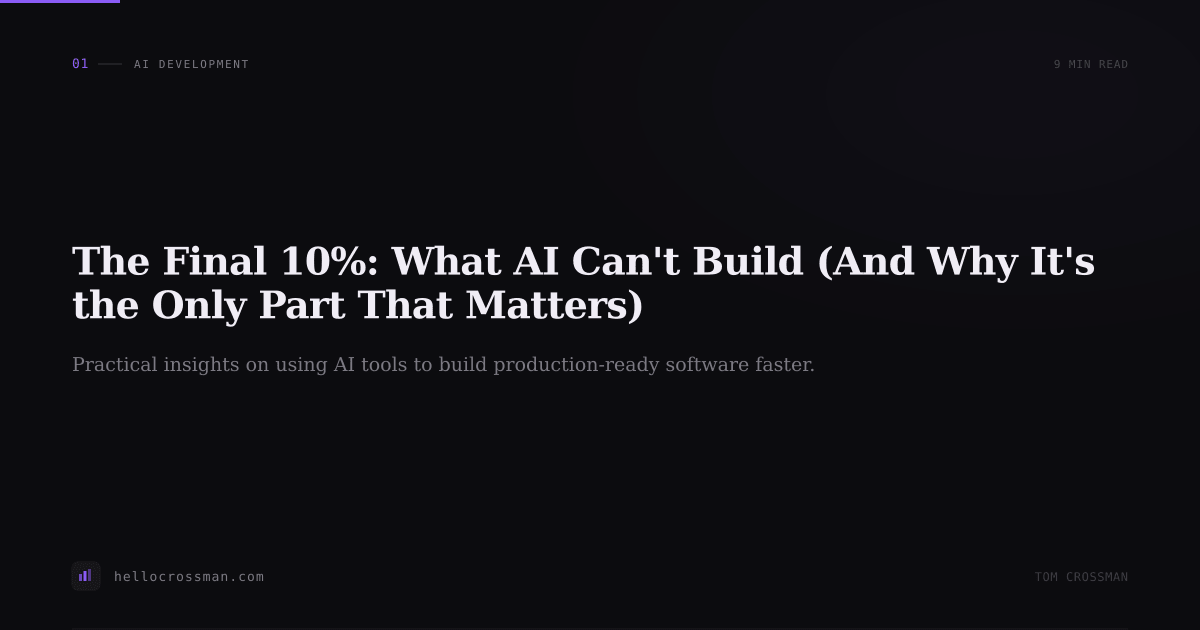 The Final 10%: What AI Can't Build (And Why It's the Only Part That Matters)